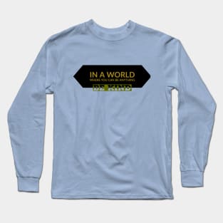 In a World Where You Can Be Anything Motivational Long Sleeve T-Shirt